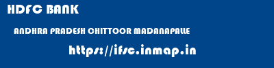 HDFC BANK  ANDHRA PRADESH CHITTOOR MADANAPALLE   ifsc code